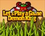 Let’s Play a Game Demon King