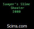 Sawyer’s Sime Shooter 3000