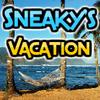 Sneaky’s Vacation